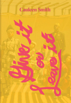 Paperback Cauleen Smith: Give It or Leave It Book