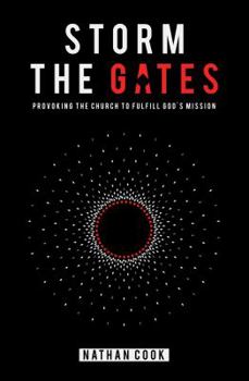 Paperback Storm the Gates: Provoking the Church to Fulfill God's Mission Book