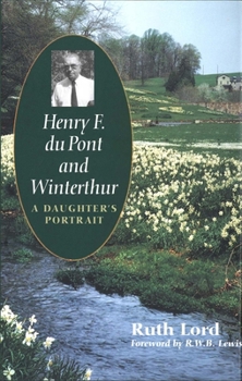 Hardcover Henry F. Du Pont and Winterthur: A Daughter`s Portrait Book
