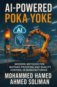 Paperback AI-Powered Poka Yoke: Modern Methods for Mistake-Proofing and Quality Control in Lean Manufacturing Book