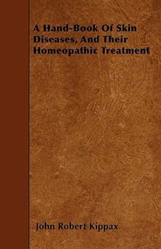 Paperback A Hand-Book Of Skin Diseases, And Their Homeopathic Treatment Book