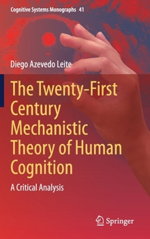 Hardcover The Twenty-First Century Mechanistic Theory of Human Cognition: A Critical Analysis Book