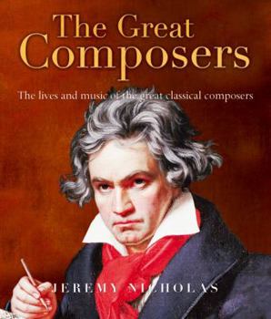 Paperback The Great Composers: The Lives and Music of the Great Classical Composers Book