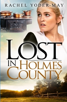 Paperback Lost in Holmes County: Amish Romance Mystery Book