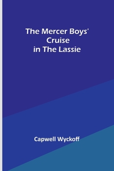 The Mercer Boys' Cruise in the Lassie (Book 1) - Book #1 of the Mercer Boys