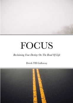 Paperback FOCUS Reclaiming Your Destiny On The Road Of Life Book
