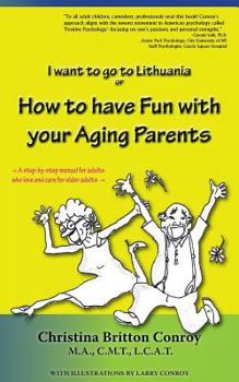Paperback How to have Fun with your Aging Parents: I want to go to Lithuania Book