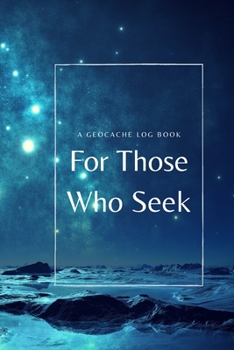 Paperback For Those Who Seek: A Geocache Log Book