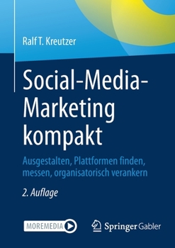 Paperback Social-Media-Marketing Kompakt: Ausgestalten, Plattformen Finden, Messen, Organisatorisch Verankern [German] Book