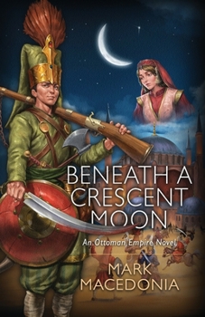 Paperback Beneath A Crescent Moon: An Ottoman Empire Novel Book