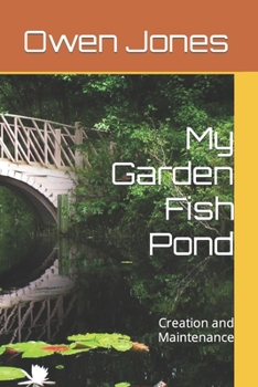 Paperback My Garden Fish Pond: Creation and Maintenance Book