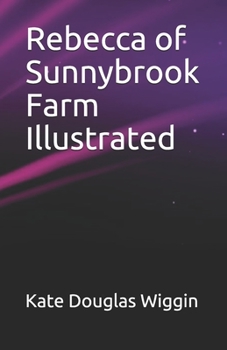 Rebecca of Sunnybrook Farm Illustrated