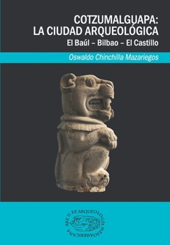 Paperback Cotzumalguapa: la ciudad arqueológica. El Baúl - Bilbao - El Castillo [Spanish] Book