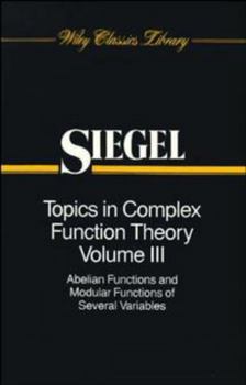 Paperback Topics in Complex Function Theory, Volume 3: Abelian Functions and Modular Functions of Several Variables Book