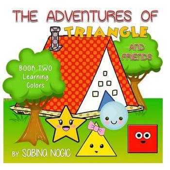Paperback The Adventures of Triangle and Friends: Learning Colors Book