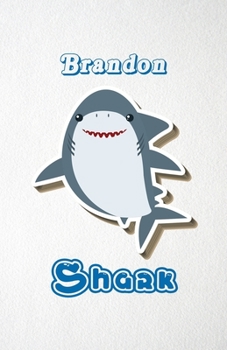 Paperback Brandon Shark A5 Lined Notebook 110 Pages: Funny Blank Journal For Family Baby Shark Birthday Sea Ocean Animal Relative First Last Name. Unique Studen Book