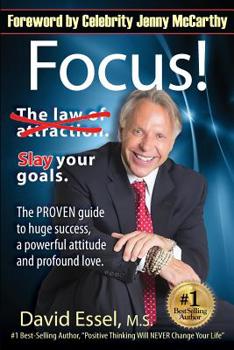 Paperback Focus!: Drop the Law of Attraction. Slay Your Goals. The PROVEN guide to huge success, a powerful attitude and profound love. Book