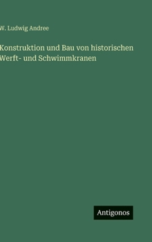 Hardcover Konstruktion und Bau von historischen Werft- und Schwimmkranen [German] Book
