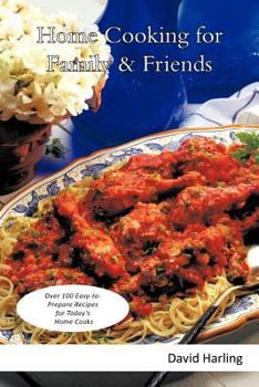 Paperback Home Cooking for Family & Friends: Over 100 Easy-To-Prepare Recipes for Today's Home Cooks Book