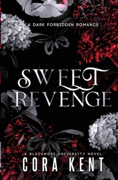 Sweet Revenge: A Dark Forbidden Romance (Blackmore University)