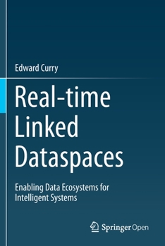 Paperback Real-Time Linked Dataspaces: Enabling Data Ecosystems for Intelligent Systems Book