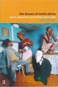 The Drama of South Africa: Plays, Pageants and Publics Since 1910