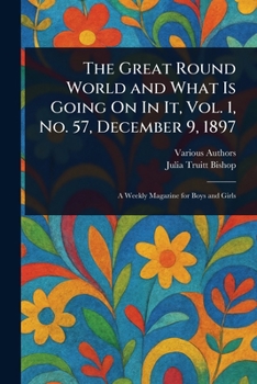 Paperback The Great Round World and What Is Going On In It, Vol. 1, No. 57, December 9, 1897 Book