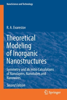 Paperback Theoretical Modeling of Inorganic Nanostructures: Symmetry and AB Initio Calculations of Nanolayers, Nanotubes and Nanowires Book