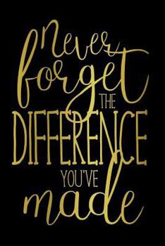 Paperback Never Forget the Difference You've Made: Lined Notebook Journal Book