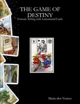 Paperback The Game of Destiny - Fortune Telling with Lenormand Cards Book