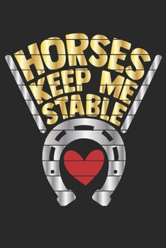Horses Keep Me Stable: Blank Lined Notebook Journal