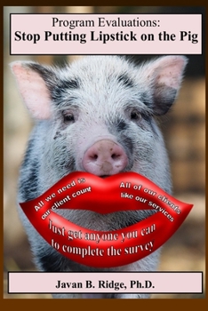 Paperback Program Evaluation: Stop Putting Lipstick on the Pig Book