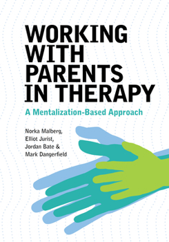 Paperback Working with Parents in Therapy: A Mentalization-Based Approach Book