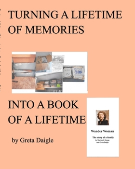 Paperback Turning a Lifetime of Memories Into a Book of a Lifetime Book