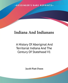Paperback Indiana And Indianans: A History Of Aboriginal And Territorial Indiana And The Century Of Statehood V1 Book