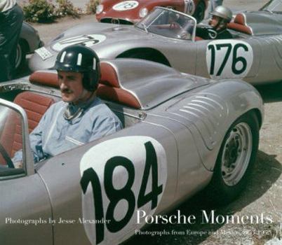 Hardcover Porsche Moments: Photographs from Europe and Mexico, 1953-1962 Book