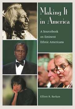 Hardcover Making It in America: A Sourcebook on Eminent Ethnic Americans Book
