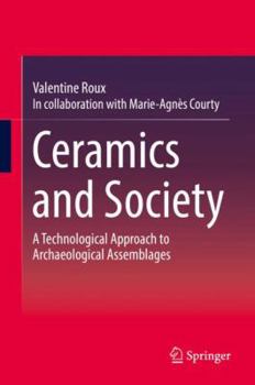 Hardcover Ceramics and Society: A Technological Approach to Archaeological Assemblages Book