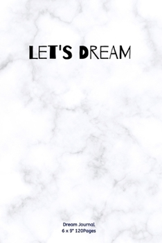 Paperback Let's Dream: Journal notebook Diary for inspiration Secret Dream Blank Lined Travel to Write In Funny Ideas and keeping dream memor Book