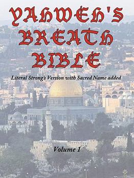 Paperback Yahweh's Breath Bible, Volume 1: Literal Strong's Version with Sacred Name added Book