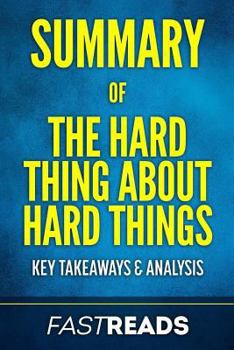Paperback Summary of The Hard Thing About Hard Things: Includes Key Takeaways & Analysis Book