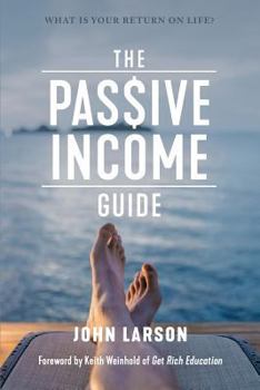 Paperback The Passive Income Guide: What is your return on life? Book