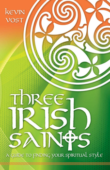 Paperback Three Irish Saints: A Guide to Finding Your Spiritual Style Book