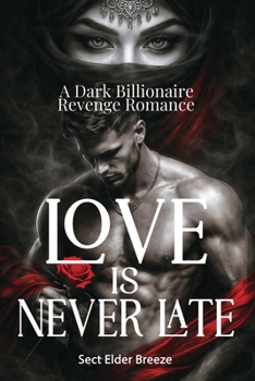 Love Is Never Late: (A Billionaire Romance Book 2)
