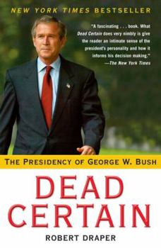 Paperback Dead Certain: The Presidency of George W. Bush Book