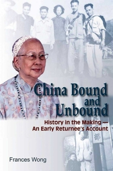 Hardcover China Bound and Unbound: History in the Making--An Early Returnee's Account Book