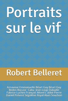 Portraits sur le vif: Aznavour, Emmanuelle Béart, Guy Béart, Bedos, Bocuse, Cabu, Dabadie, Luchini, François Morel, L'abbé Pierre, Daniel Pr