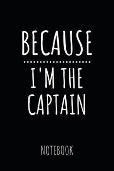 Paperback Because I*m The Captain Notebook: Journal: Booklet: Diary for Pilots, Flight School Students and Aviation Enthusiasts, 120 Dot Grid Pages 6"x9" Book