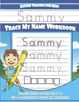 Paperback Sammy Letter Tracing for Kids Trace my Name Workbook: Tracing Books for Kids ages 3 - 5 Pre-K & Kindergarten Practice Workbook Book