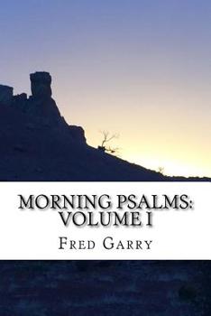 Paperback Morning Psalms: Volume I: The First Fifty Psalms Adapted for Prayer And Devotion Book